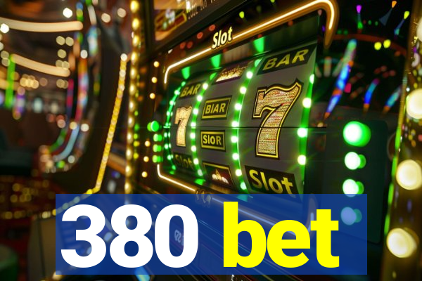 380 bet